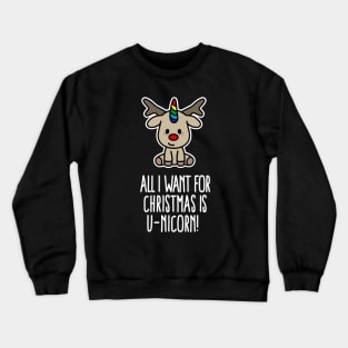 Funny All I want for Christmas is U-nicorn Unicorn Gift Crewneck Sweatshirt